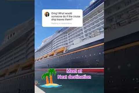 What To Do If A Cruise Ship Leaves You In Port! #cruisetravel #cruisenews #cruiseship