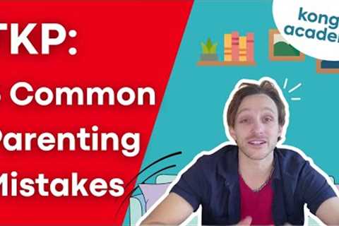 SUMMARY: 5 Common Parenting Mistakes