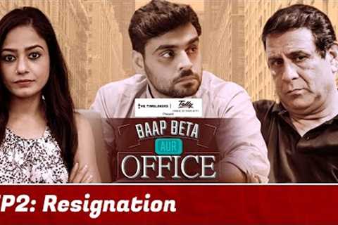 Baap Beta Aur Office | EP 02 Resignation | FT.  @Satish Ray   | New Series