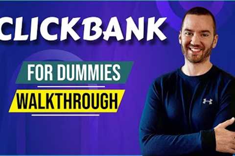 Clickbank For Dummies (Clickbank Walkthrough &amp; Tips)