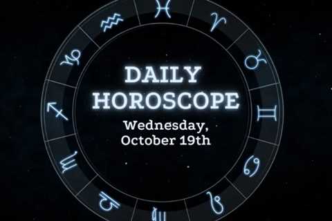 Your Daily Horoscope: October 19, 2022