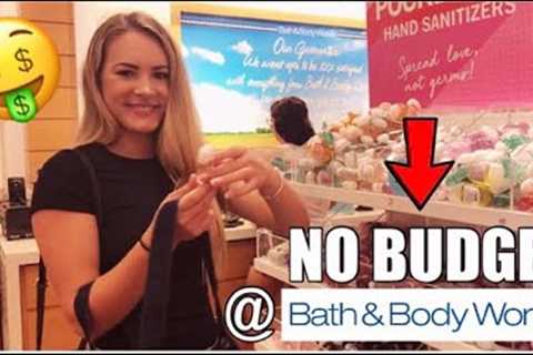NO BUDGET SHOPPING SPREE AT BATH &amp; BODY WORKS!