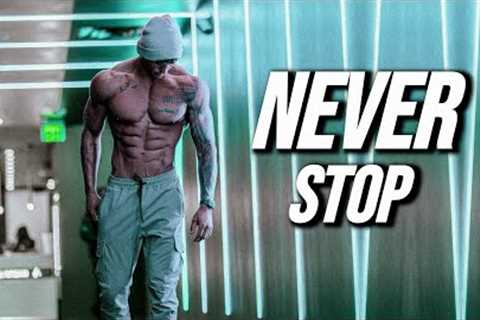 NEVER STOP - GYM MOTIVATION 😡