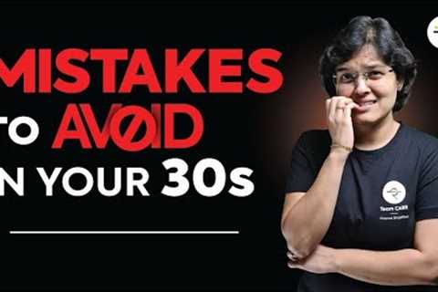 Financial Mistakes To AVOID In Your 30s and 40s | The 8 Money Mistakes to Avoid in your 30s and 40s