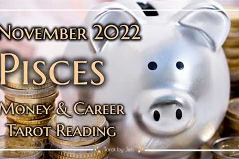 PISCES-MONEY/CAREER TAROT November 2022 - You're about to blessed in a big way! Divine timing!