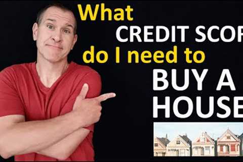What credit score do I need to buy a house / mortgage? (FICO Scores for Standard &amp; FHA Home..