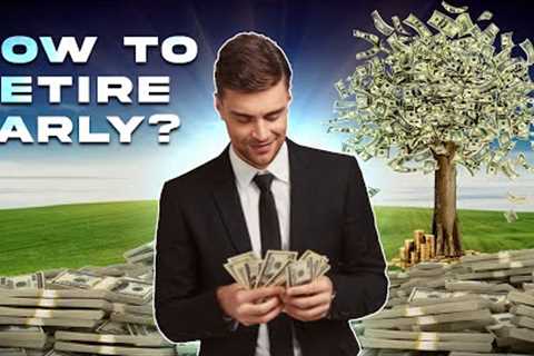 How To Retire Early: Using investments
