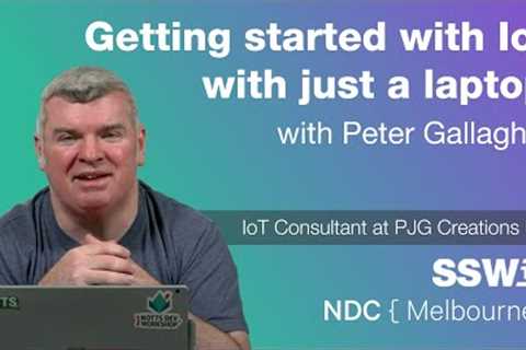Getting started with IoT with just a laptop! Peter Gallagher | NDC Melbourne 2022