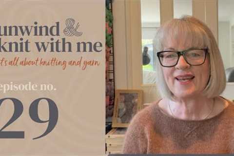 Episode 29. Knitting podcast. New cast on's, many WIP's and new patterns and yarn to share with you.