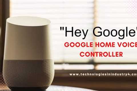 Google Home Voice Controller I IoT Device Google Home