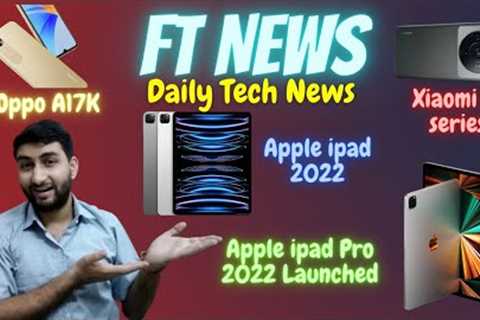 ipad Pro 2022 | ipad 2022 | Apple 4K TV | Samsung S23 Specs | Xiaomi 13 Series | Fit Tech | Tech