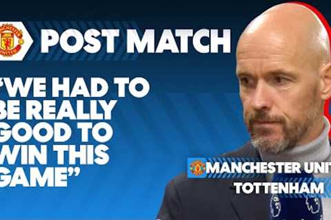 Ten Hag Reacts To Intense Team Performance | Manchester United 2-0 Tottenham | Post-Match Reaction