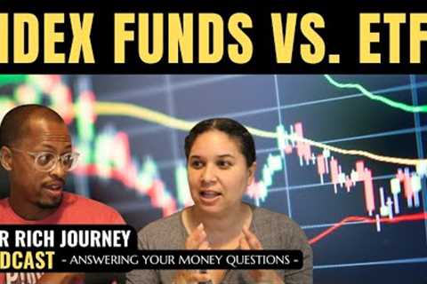 Is It Better To Invest in Index Funds or ETFs? - Ep. 16