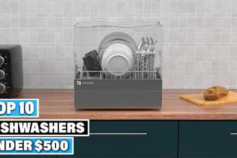 Top 10 Dishwashers Under $500 On Amazon