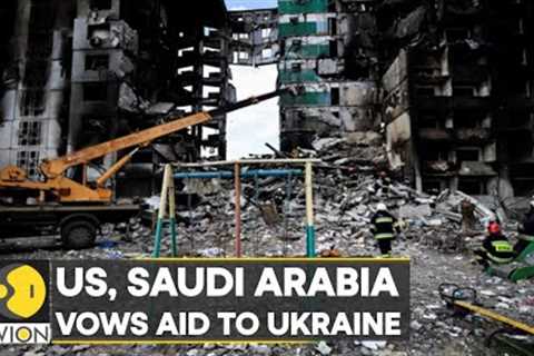 Russia-Ukraine War: US, Saudi Arabia vows aid to Ukraine | Latest News | WION