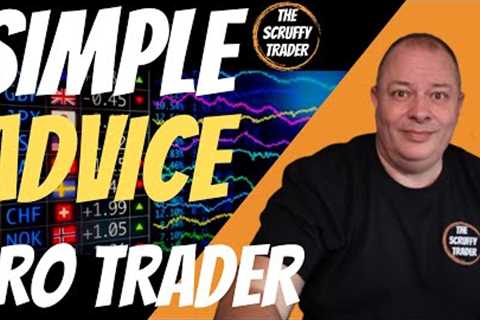 Simple ADVICE from a Pro Forex Trader