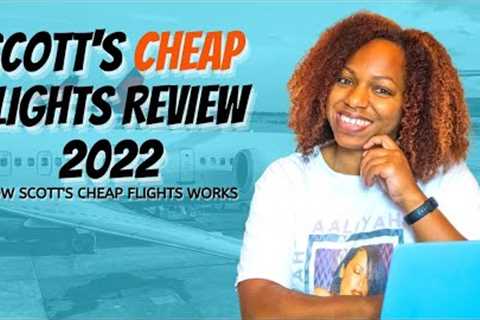 Scott’s Cheap Flights Review 2022 | How Scott's Cheap Flights Works
