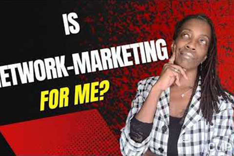 Is it a SCAM or Legit | Is Network-Marketing For Me?