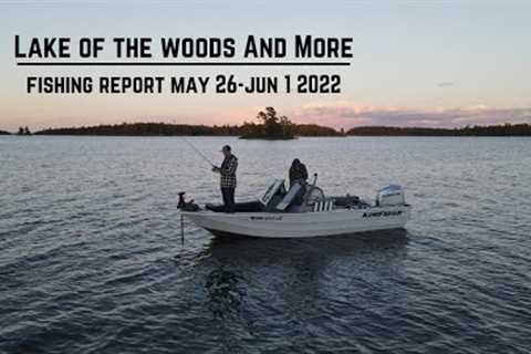 Lake of the Woods AND More Fishing Report May 26-June 1 2022