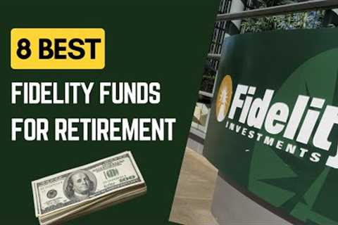 8 Best Fidelity Funds for Retirement (2022)
