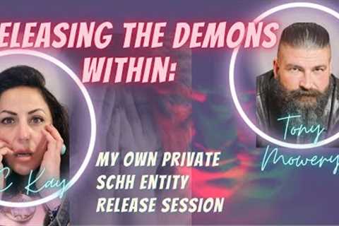 #290 Releasing The Demons Within: My own private SCHH entity release session Tony Mowery JC Kay