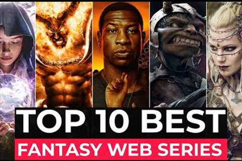 Top 10 Best Fantasy Series On Netflix, Amazon Prime, HBO MAX | Best Fantasy Shows To Watch In 2022
