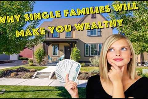 Top 5 Reasons Why Single Family Rental Properties Will Make You Wealthy!