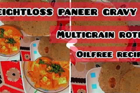 I'VE LOST 4KG IN1MONTH|WEIGHTLOSS PANEER RECIPE|PROTEIN RICH|PANEER GRAVY|WEIGHTLOSS MULTIGRAIN ROTI