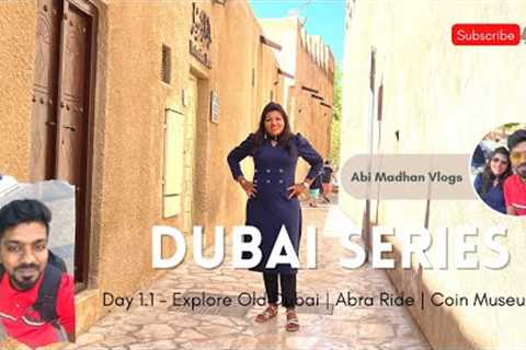 Dubai Series - Day 1.1😍Explore Old Dubai | 1AED Abra Ride | Coin Museum in tamil  #dubai