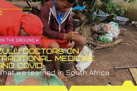South Africa| Zulu Doctor Cures With Traditional Herbal Medicine--A First Hand Account