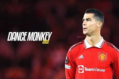 Cristiano Ronaldo • Tones and I - Dance Monkey • Skills , Assists &amp; Goals 2022/23