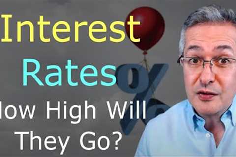 How High Will Interest Rates Go?