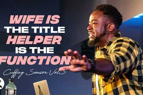 Wife Is The Title, Helper Is The Function | Cuffing Season Vol. 3 | Part 4 | Jerry Flowers
