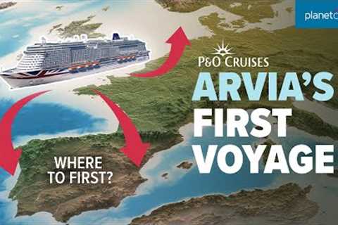 Arvia's maiden sailing! | Where is P&amp;O Cruises' newest ship going first? | Planet Cruise