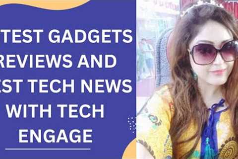 Latest Gadgets Reviews And Best Tech News With Tech Engage|Faiza Tech