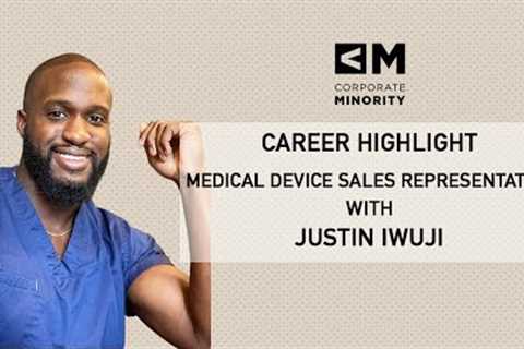 Corporate Minority: A Career as a Medical Device Sales Representative Justin Iwuji