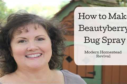 How to Make Beautyberry Bug Spray | Natural bug repellent