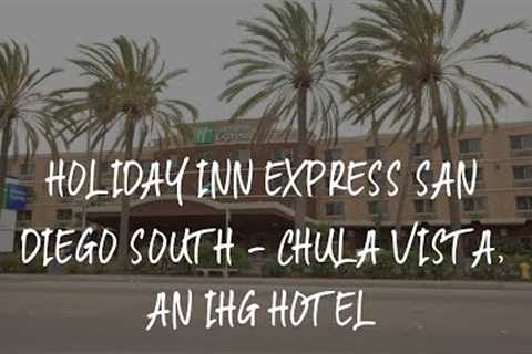 Holiday Inn Express San Diego South - Chula Vista, an IHG Hotel Review - Chula Vista , United States