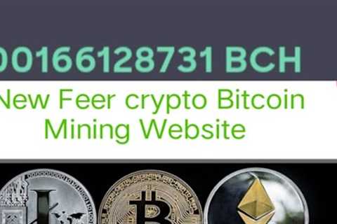 New Feer Cloud Mining /New Feer Bitcoin Mining Website 2222 /Crypto feer mining