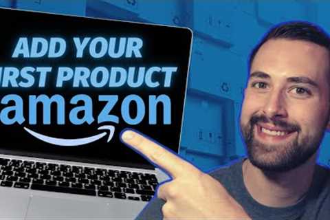 How To List Your First Product on Amazon Seller Central | BEGINNER TUTORIAL