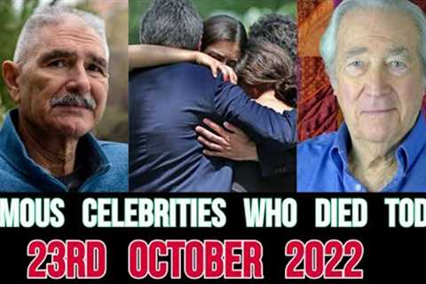 Famous Celebrities Who Died Today 23rd October 2022  Actors Who died Today  Actors died today