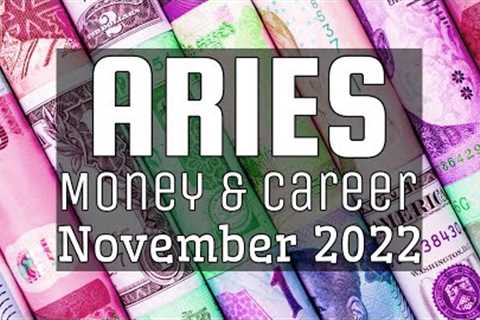 ARIES 💵 As Your Efforts Lead To Financial Rewards - Money &amp; Career (November 2022)