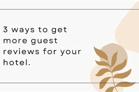 How to get more guest reviews for your hotel?
