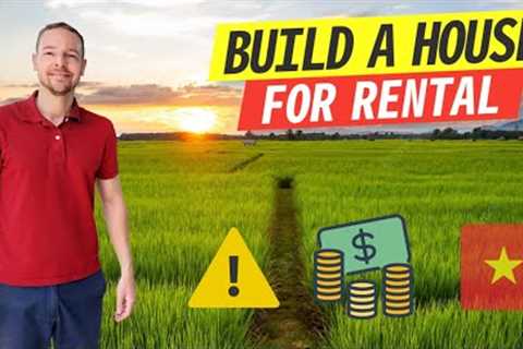 REAL ESTATE Investing | Build a HOUSE to RENT as a FOREIGNER in VIETNAM | Q&amp;A 2022