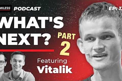 138 - What's Next? Vitalik Buterin | Part II