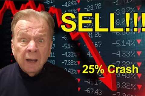 Sell - Get to Cash - 25% Stock Market Crash Coming