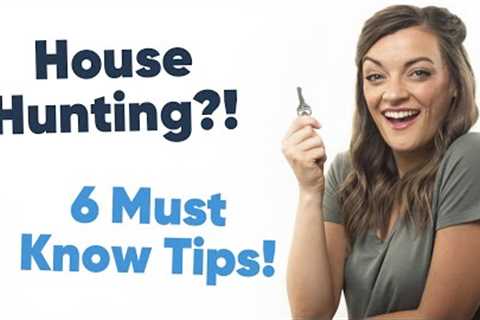 Buying Your First Home?! 6 Tips To Know As You House Hunt!