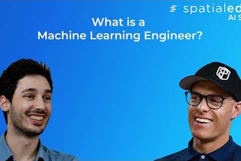 What is a Machine Learning Engineer? | Spatialedge AI Show Ep. 1 | Machine Learning and MLOps Part 1