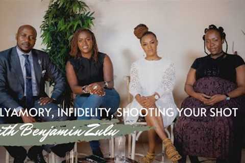 Polyamory, infidelity, shooting your shot and more featuring Benjamin Zulu