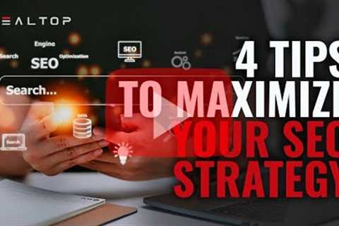 4 Tips to Maximize Your SEO Strategy